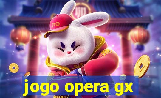 jogo opera gx